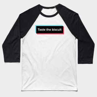 Taste The Biscuit Meme Baseball T-Shirt